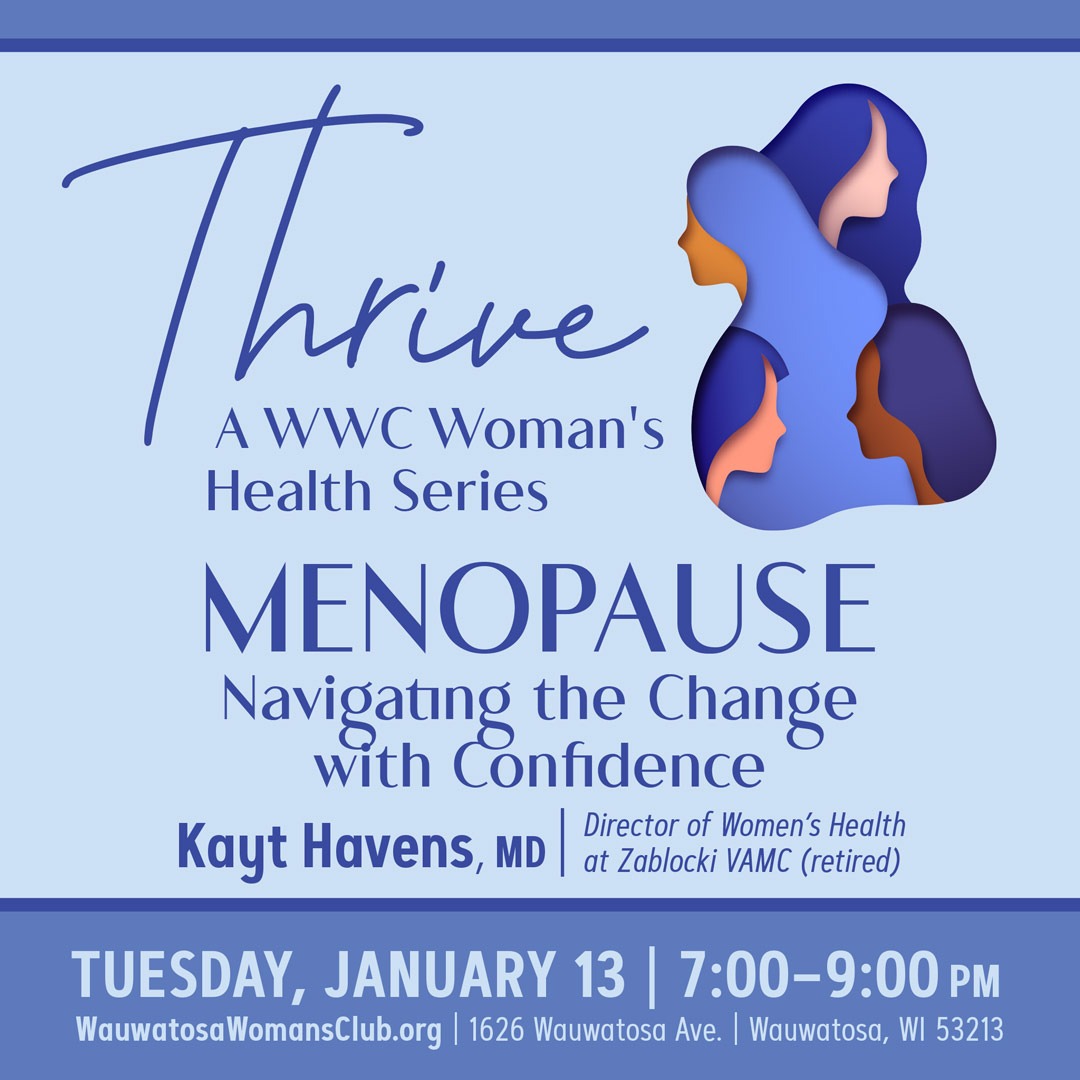 Jan. 13 Thrive: Menopause Navigating the Change with Confidence | Kayt Havens, MD, Director of Women's Health at Zablocki VAMC (retired)
